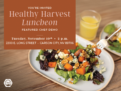 Invitation for the Healthy Harvest Luncheon featuring a chef demo, on Tuesday, November 10th at 2 p.m., located at 2200 E. Long Street, Carson City, NV.